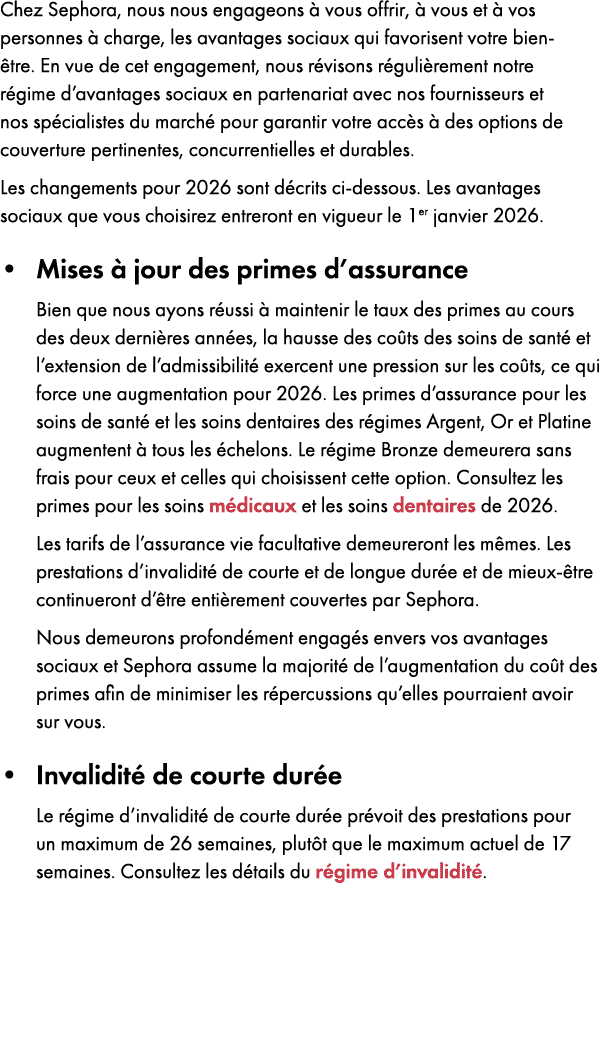 Chez Sephora, nous nous engageons  vous offrir,   vous et   vos personnes   charge, les avantages sociaux qui favori...